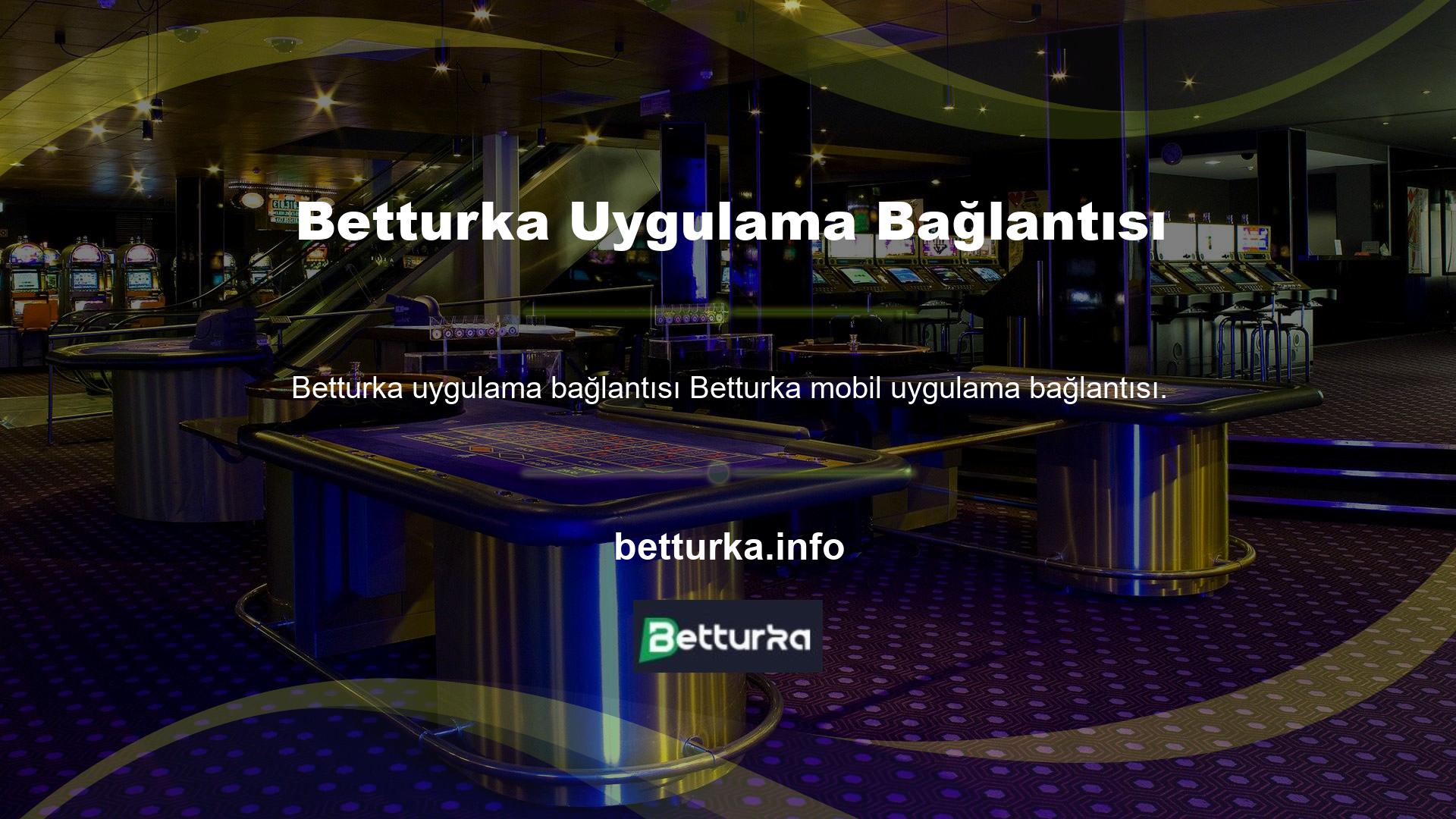 Betturka sitesinin mobil uygulamasına Betturka veya eşyalarınızla birlikte olduğunuz en farklı noktalardan bağlanabilirsiniz
